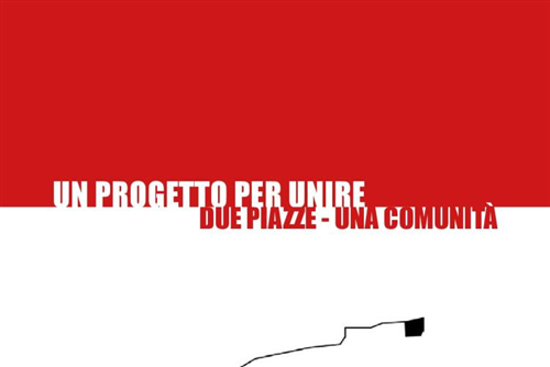 UN PROGETTO PER UNIRE DUE PIAZZE - UN COMUNITA'